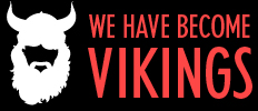 We Have Become Vikings